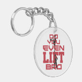 Lustige Männer Funny machen Sie sogar ein Lift Bro Schlüsselanhänger (Vorderseite links)