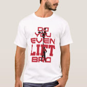 Lustige Männer Funny machen Sie sogar ein Lift Bro T-Shirt (Vorderseite)