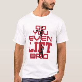 Lustige Männer Funny machen Sie sogar ein Lift Bro T-Shirt
