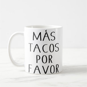 Lustige Mas Tacos Por Favor Für Taco-Fans Kaffeetasse