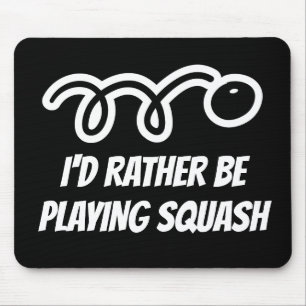Lustige Mauspad-Geschenk - Ich würde lieber Squash Mousepad