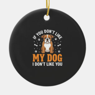 Lustige Mein Hund Bulldogge Zitat Keramik Ornament