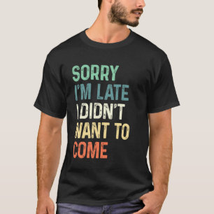 Lustige Meme-Spruch - Entschuldigung, dass ich zu T-Shirt