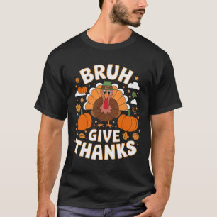 Lustige Meme Thanksgiving Truthahn Kreationen Bruh T-Shirt