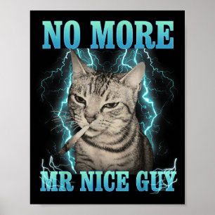 Lustige Memes Humor Sagt Kein Mr Nice Guy Katze M Poster
