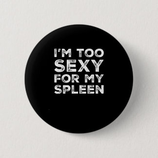 Lustige Milzentfernung Ich bin zu sexy für meine M Button