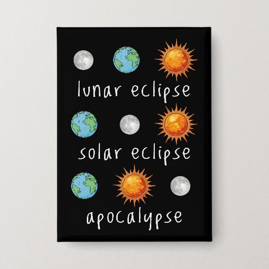 Lustige Mond-Sonnenfinsternis-Apokalypse Button (Vorderseite)