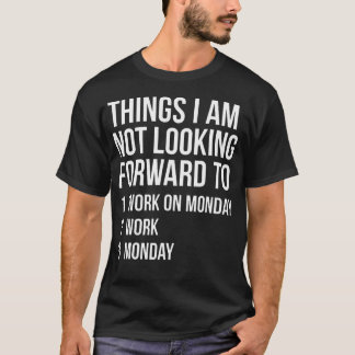 Lustige Montag-Arbeitszitate Dinge, auf die ich mi T-Shirt