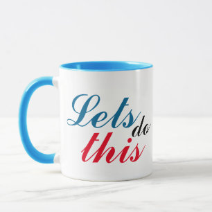 Lustige Motivations-Tasse - Lass uns das jeden Tag Tasse