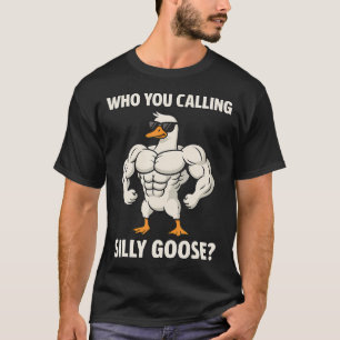Lustige Muskelgans-Gym-Meme-Wer-Rufst-Du-An T-Shirt