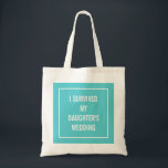 Lustige Mutter des Braut-Zitats im Türkis Tragetasche<br><div class="desc">Dieser Chic,  lustige Tasche ist für die Mutter der Braut perfekt,  die die Hochzeit überlebt! Aqua und Weißentwurf sagt,  dass "ich die Hochzeit meiner Tochter überlebte".</div>