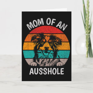 Lustige Mutter eines Ausshole Australian Shepherd  Karte