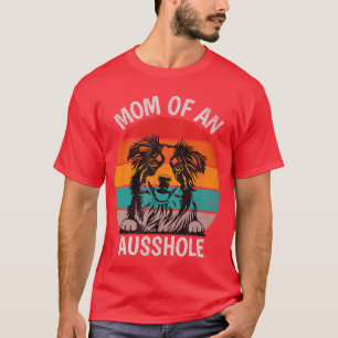 Lustige Mutter eines Ausshole Australian Shepherd  T-Shirt