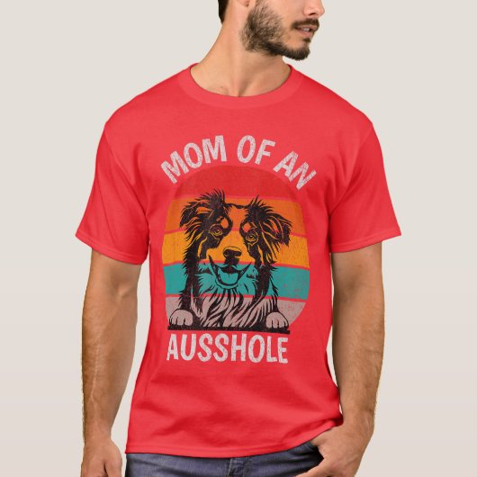 Lustige Mutter eines Ausshole Australian Shepherd T-Shirt (Vorderseite)