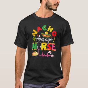 Lustige Nacho Durchschnittliche Krankenschwester M T-Shirt