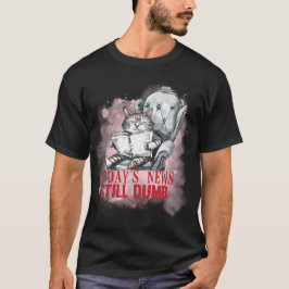 Lustige "Nachrichten von heute sind immer noch dum T-Shirt