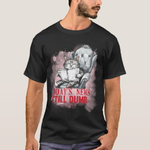 Lustige "Nachrichten von heute sind immer noch dum T-Shirt