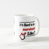 Lustige Narcissistsperson Kaffeetasse (VorderseiteRechts)