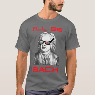Lustige Nerdige Ich werde Bach Ich werde zurück Mu T-Shirt
