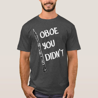 Lustige Oboe Oboe Du hast keine Bandmusik Freunde T-Shirt