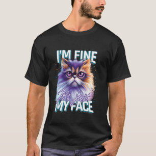 Lustige Perserkatze ICH BIN FINE ES IST NUR MEIN G T-Shirt