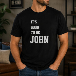 Lustige Personalisierte "Es ist gut, John zu sein" T-Shirt