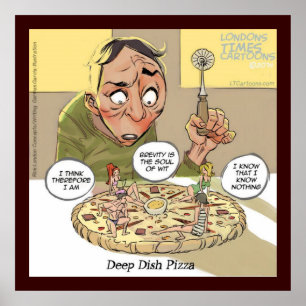 Lustige Philosophie Deep Dish Pizza Poster