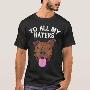 Lustige Pitbull-Bekleidung für all meine Hasser Pi T-Shirt