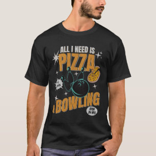 Lustige Pizza Bowlers Alles was ich brauche ist Pi T-Shirt