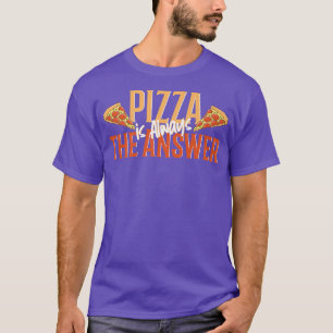 lustige Pizza ,Pizza ist immer die Antwort ,cool P T-Shirt