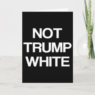 Lustige politische Nicht-Trump-Weiße Anti-Trump-Po Karte