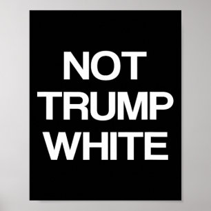 Lustige politische Nicht-Trump-Weiße Anti-Trump-Po Poster