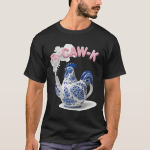 Lustige Porzellan-Hühner-Teekanne B-caw-k Mem T-Shirt