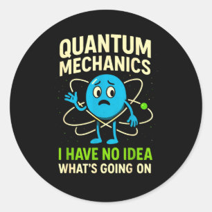 Lustige Quantenmechanik-Wissenschaft, Nerds Humor Runder Aufkleber