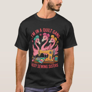 Lustige Quilterin Ich bin eine Quilt-Gang Sassy nä T-Shirt