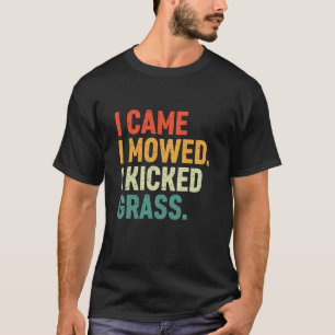 Lustige Rasenmäh-Zitat Ich kam Ich mähte Ich kickt T-Shirt