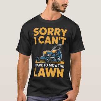 Lustige Rasenmähen Entschuldigung Ich Kann Nicht I T-Shirt