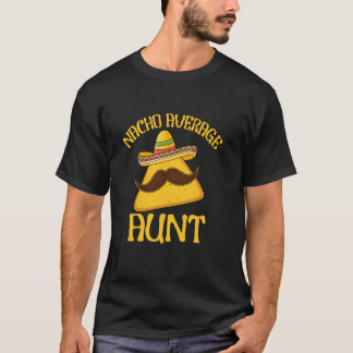 Lustige Redewendung Nacho Durchschnittstante Cinco T-Shirt