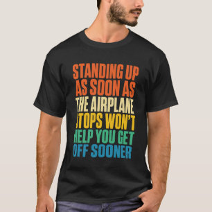 Lustige Reise Steht sofort nach der Landung auf T-Shirt
