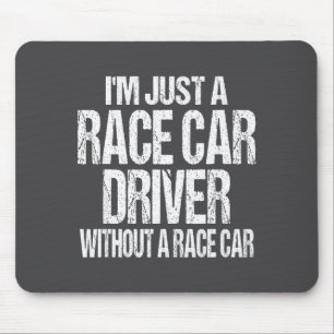 Lustige Rennfahrer-Zitate - Ich bin einfach ein Re Mousepad