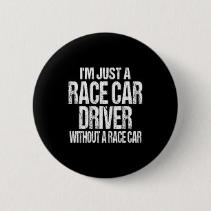 Lustige Rennsport-Quote - Ich bin nur ein Rennwage Button