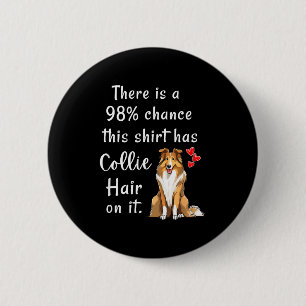 Lustige Rough Collies 98% Chance T-Shirt Hat Haare Button