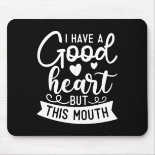 Lustige Sarkastische Haben Ein Gutes Herz Beleidig Mousepad