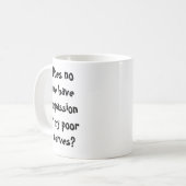 Lustige sarkastische Kaffeetasse (Vorderseite Links)