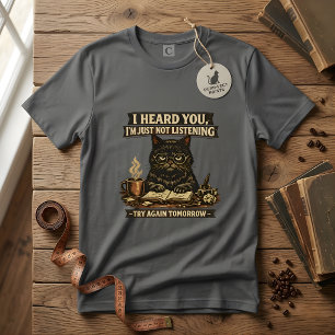 Lustige sarkastische Katze, ich hörte du bist intr T-Shirt