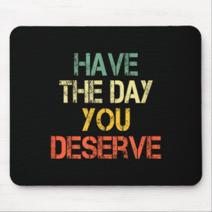 Lustige sarkastische Redewendung Haben Sie den Tag Mousepad