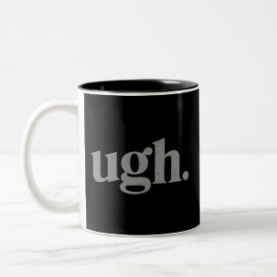 Lustige sarkastische Redewendung Ugh Meme Humor Zweifarbige Tasse