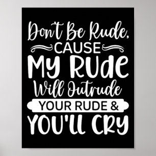 Lustige sarkastische Zitate - Sei nicht unhöflich Poster