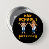 lustige Schaltfläche "YAY SCHOOL" Button (Vorne & Hinten)