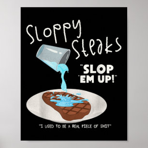 Lustige schlabberige Steaks Essenliebhaber Humor  Poster